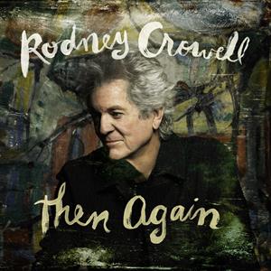 Crowell, Rodney - Then Again