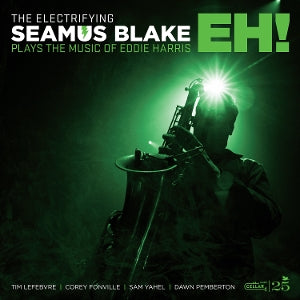 Blake, Seamus - The Electrifying Seamus Blake Plays the Music of Eddie Harris: Eh!