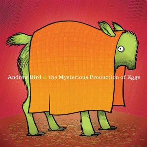 Bird, Andrew - Mysterious Production of Eggs