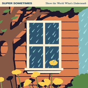 Super Sometimes - Show the World What S Underneath