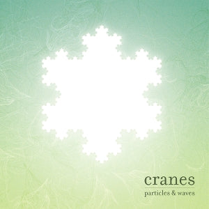 Cranes - Particles & Waves
