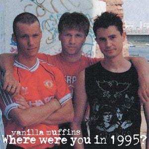 Vanilla Muffins - Where Were You In 95?