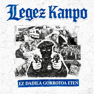 Legez Kanpo - Ez Dadila Gorrotoa Ete