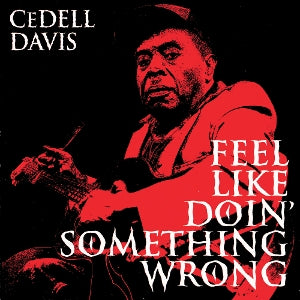 Davis, Cedell - Feel Like Doin' Something Wrong