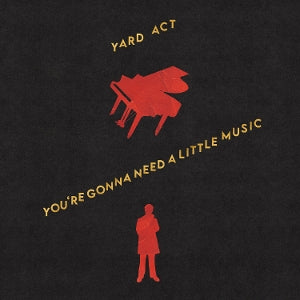 Yard Act - You Re Gonna Need a Little Music