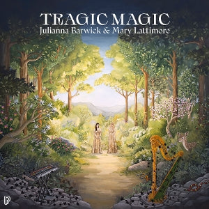 Barwick, Julianna & Mary Lattimore - Tragic Magic