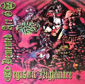 Demented Are Go - Orgasmic Nightmare
