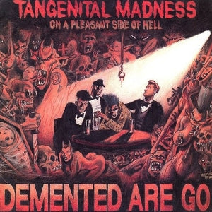 Demented Are Go - Tangenital Madness On a Pleasant Side of Hell