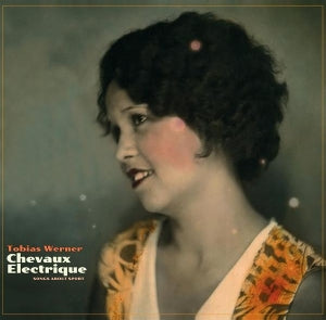 Werner, Tobias - Chevaux Electrique- Songs About Sport