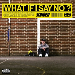 Songer - What If I Say No?