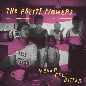 Pretty Flowers - Never Felt Bitter