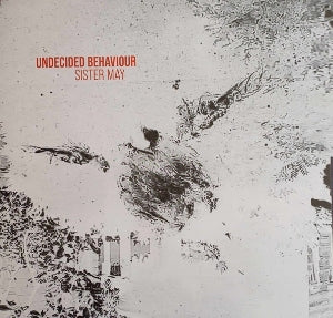 Sister May - Undecided Behaviour