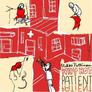 Mikko Pettinen Why Not - Patient Patient