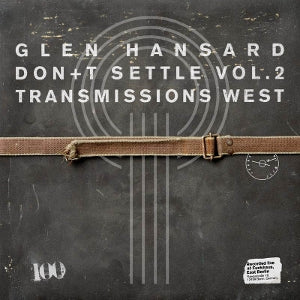 Hansard, Glen - Don't Settle (Vol. 2 - Transmissions West)