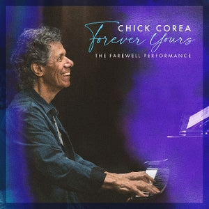 Corea, Chick - Forever Yours: the Farewell Concert