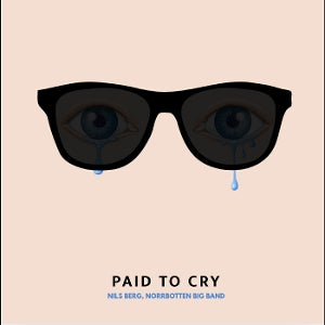 Berg, Nils & Norrbotten Big Band - Paid To Cry