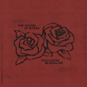 Muscadine Bloodline - The Sound of Roses