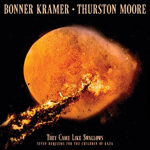Kramer, Bonner & Thurston Moore - They Came Like Swallows - Seven Requiems For the Childa