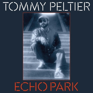 Peltier, Tommy - Echo Park (the 70's Sessions)