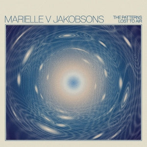Jakobsons, Marielle V - The Patterns Lost To Air