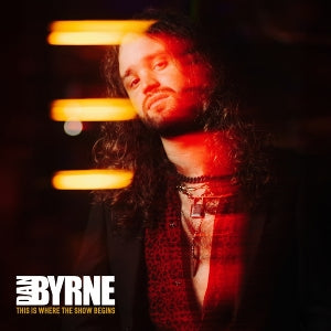 Byrne, Dan - This is Where the Show Begins