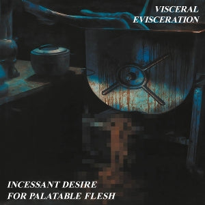 Visceral Evisceration - Incessant Desire For Palatable Fles