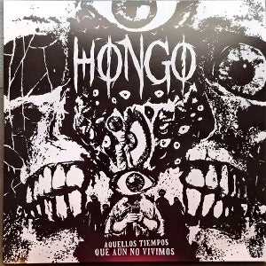 Hongo - Aquellos Tiempos Que Aun No Vivimos