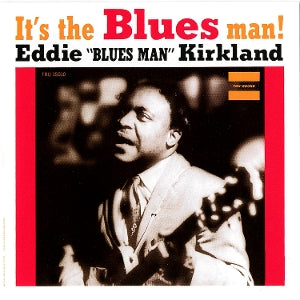 Kirkland, Eddie - It's the Blues Man!