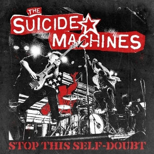 Suicide Machines - Stop This Self-Doubt
